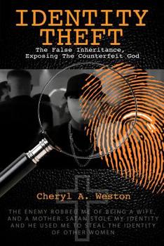 Paperback Identity Theft, The False Inheritance, Exposing The Counterfeit God Book