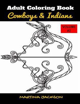 Paperback Adult Coloring Book Cowboys & Indians Volume #2: 40 Detailed Coloring Pages Theme Of Cowboy & Indians Book