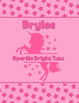 Paperback Brylee Sparkle Bright Tutu: Personalized Draw & Write Book with Her Unicorn Name - Word/Vocabulary List Included for Story Writing Book