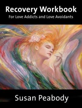 Perfect Paperback Recovery Workbook for Love Addicts and Love Avoidants Book