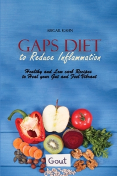 Paperback Gaps Diet to Reduce Inflammation: Healthy and Low carb Recipes to Heal your Gut and Feel Vibrant Book