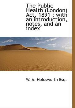 Paperback The Public Health (London) ACT, 1891: With an Introduction, Notes, and an Index [Large Print] Book