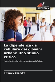 Paperback La dipendenza da cellulare dei giovani urbani: Uno studio critico [Italian] Book