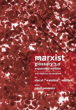 Paperback Marxist Glossary - Expanded Edition: 3.0 - 21st Century United States North American Narrative Book
