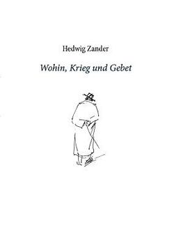 Paperback Wohin, Krieg und Gebet [German] Book