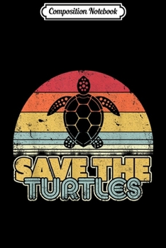 Paperback Composition Notebook: Save The Turtles . Retro Style Turtle Journal/Notebook Blank Lined Ruled 6x9 100 Pages Book