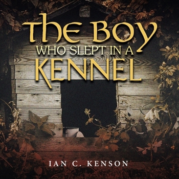 Paperback The Boy Who Slept in a Kennel Book