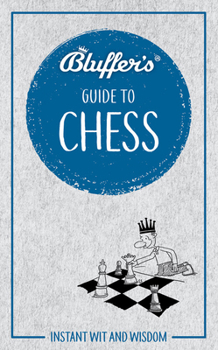 Paperback Bluffer's Guide to Chess: Instant Wit and Wisdom Book