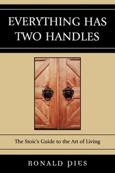 Paperback Everything Has Two Handles: The Stoic's Guide to the Art of Living Book