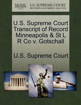 Paperback U.S. Supreme Court Transcript of Record Minneapolis & St L R Co V. Gotschall Book