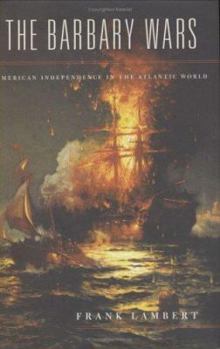 Hardcover The Barbary Wars: American Independence in the Atlantic World Book