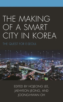 Hardcover Making of a Smart City in Korea: The Quest for E-Seoul Book