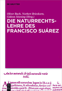 Die Naturrechtslehre Des Francisco Suarez: Das Naturrechtsdenken Des Francisco Suarez