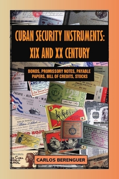 Paperback Cuban Security Instruments: XIX and XX Century: (B&W) Bonds, Promissory notes, stocks, DOCUMENTS & plus Book