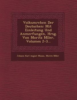 Paperback Volksm Rchen Der Deutschen: Mit Einleitung Und Anmerfungen, Hrsg. Von Moritz M Ller, Volumes 2-3... [German] Book