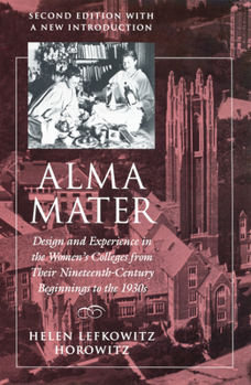 Paperback Alma Mater: Design and Experience in the Women's Colleges from Their Nineteenth-Century Beginnings to the 1930s Book