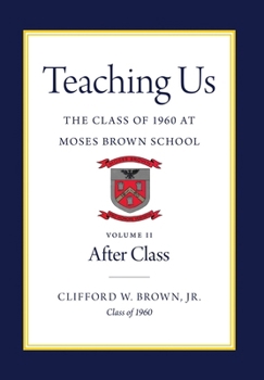 Hardcover Teaching Us: The Class of 1960 at Moses Brown School: Volume II, After Class Book