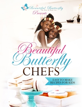 Paperback Beautiful Butterfly Chefs: Easy to Make Recipes for Kids! Book