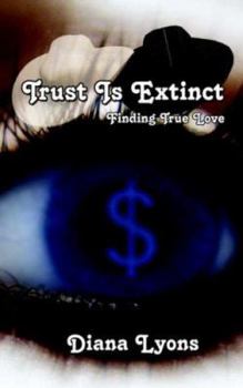 Paperback Trust Is Extinct: Finding True Love Book