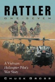 Rattler One-seven: A Vietnam Helicopter Pilot's War Story (North Texas Military Biography and Memoir) - Book  of the North Texas Military Biography and Memoir Series
