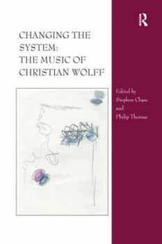 Paperback Changing the System: The Music of Christian Wolff Book