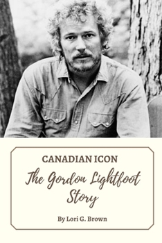 Paperback Canadian Icon: The Gordon Lightfoot Story Book