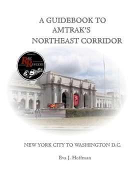 Paperback A Guidebook to Amtrak's(r) Northeast Corridor: New York City to Washington, D.C. Book