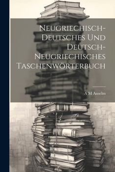 Paperback Neugriechisch-Deutsches Und Deutsch-Neugriechisches Taschenwörterbuch [German] Book