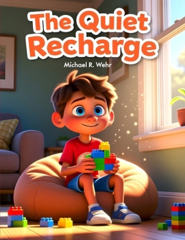 The quiet Recharge: the Quiet Recharge: A Social Fatigue Story Helping Kids Understand Brain Energy, Emotional Regulation, and Executive Function Skills for Managing Social Overwhelm