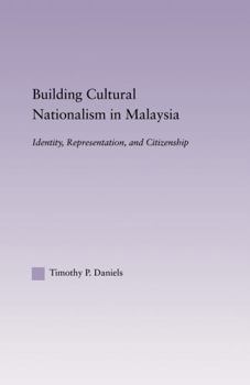 Hardcover Building Cultural Nationalism in Malaysia: Identity, Representation and Citizenship Book