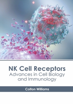 Hardcover NK Cell Receptors: Advances in Cell Biology and Immunology Book