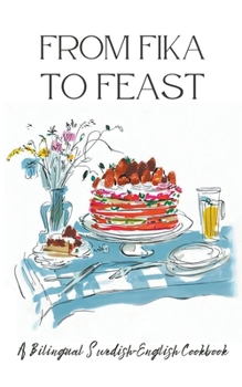Paperback From Fika to Feast: A Bilingual Swedish-English Cookbook Book