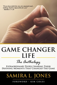 Paperback Game Changer Life, The Anthology: Extraordinary People Sharing Their Defining Moments That Changed The Game Book