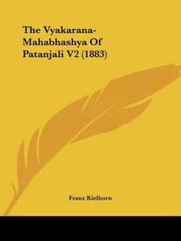 Paperback The Vyakarana-Mahabhashya Of Patanjali V2 (1883) Book