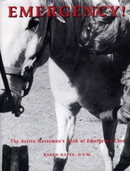 Hardcover Emergency!: The Horseman's Book of Emergency Care Book