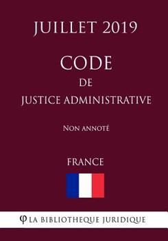 Paperback Code de justice administrative (France) (Juillet 2019) Non annot? [French] Book