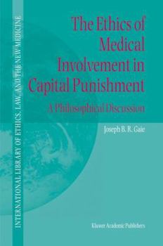 Hardcover The Ethics of Medical Involvement in Capital Punishment: A Philosophical Discussion Book