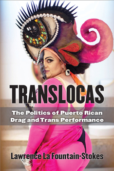 Paperback Translocas: The Politics of Puerto Rican Drag and Trans Performance Book