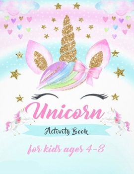 Unicorn Activity Book for Kids Ages 4 - 8: A Fun Kid Workbook Game For Learning, Drawing, Word Search and Mazes for smart Kids / Sit down Activities for Kids