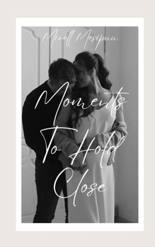 Paperback Moments To Hold Close Book