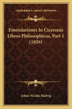 Paperback Emendationes In Ciceronis Libros Philosophicos, Part 1 (1826) [Latin] Book