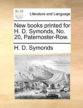 Paperback New Books Printed for H. D. Symonds, No. 20, Paternoster-Row. Book