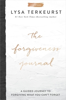 Hardcover The Forgiveness Journal: A Guided Journey to Forgiving What You Can't Forget Book