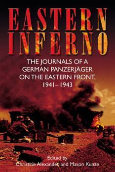 Hardcover Eastern Inferno: The Journals of a German Panzerjäger on the Eastern Front, 1941-43 Book