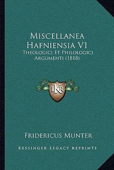 Paperback Miscellanea Hafniensia V1: Theologici Et Philologici Argumenti (1818) [Latin] Book