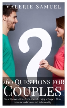 Paperback 260 Questions for Couples: Great Conversations for Starters to Enjoy a Deeper, More Intimate and Connected Relationship Book