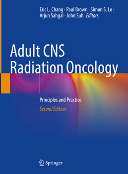 Hardcover Adult CNS Radiation Oncology: Principles and Practice Book