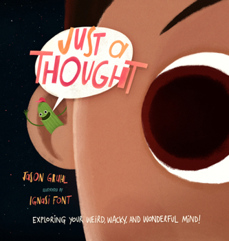 Hardcover Just a Thought: Exploring Your Weird, Wacky, and Wonderful Mind! Book