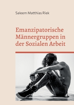 Paperback Emanzipatorische Männergruppen in der Sozialen Arbeit [German] Book