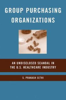 Hardcover Group Purchasing Organizations: An Undisclosed Scandal in the U.S. Healthcare Industry Book